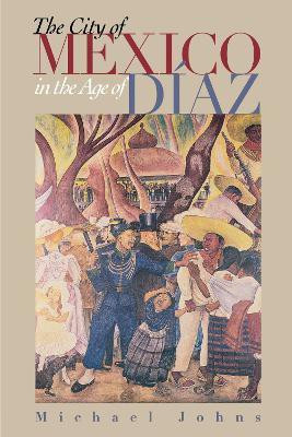 The City of Mexico in the Age of Diaz(English, Paperback, Johns Michael)