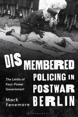 Dismembered Policing in Postwar Berlin(English, Paperback, Fenemore Mark Dr)