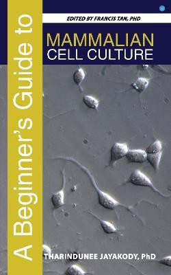 A Beginner's Guide to Mammalian Cell Culture(English, Paperback, Jayakody Jayakody Pathirannehelage Tharindunee)