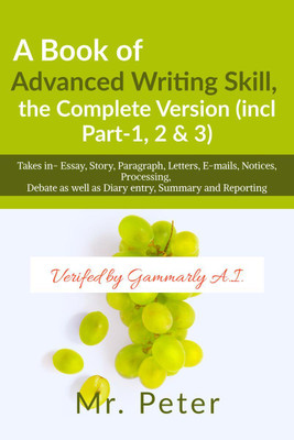 A Book of Advanced Writing Skill, the Complete Version (incl Part-1, 2 &amp; 3)(English, Paperback, Mr. Peter)