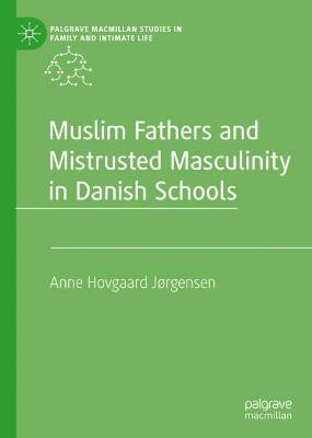 Muslim Fathers and Mistrusted Masculinity in Danish Schools(English, Hardcover, Jorgensen Anne Hovgaard)