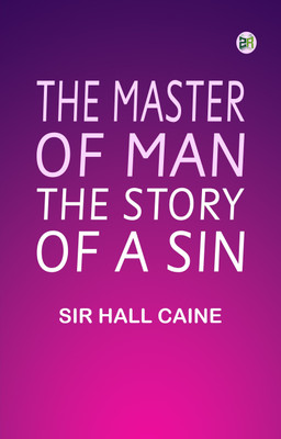 The Master of Man: The Story of a Sin(Paperback, Sir Hall Caine)
