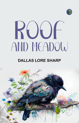 Roof and Meadow(Paperback, Dallas Lore Sharp)
