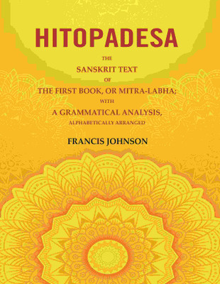 Hitopadesa: The Sanskrit Text of the First Book, or Mitra-Labha; with a Grammatical Analysis, Alphabetically Arranged(Paperback, Francis Johnson)