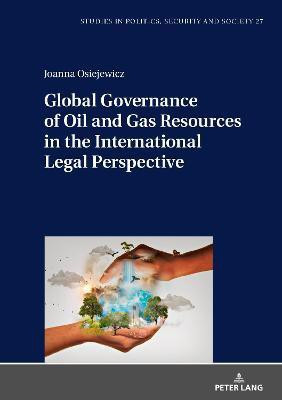 Global Governance of Oil and Gas Resources in the International Legal Perspective(English, Hardcover, Osiejewicz Joanna)