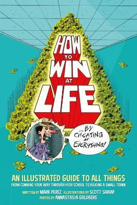 How to Win at Life by Cheating at Everything(English, Paperback, Perez Mark)
