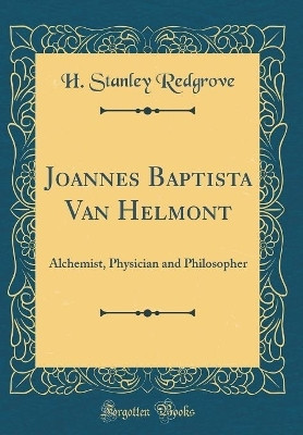 Joannes Baptista Van Helmont(English, Hardcover, Redgrove H. Stanley)