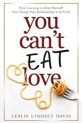 You Can't Eat Love(English, Paperback, Davis Leslie Lindsey)