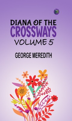 Diana of the Crossways Volume 5(Paperback, George Meredith)