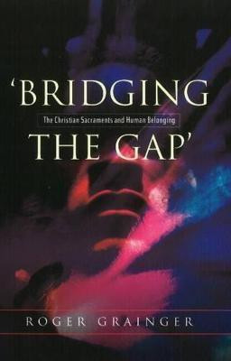 Bridging the Gap(English, Paperback, Grainger Roger)