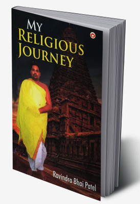 My Religious Journey(Hardcover, Ravindra Bhai Patel)