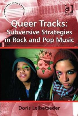 Queer Tracks: Subversive Strategies in Rock and Pop Music(English, Hardcover, Leibetseder Doris)