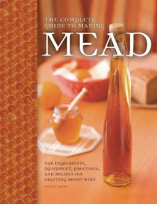 The Complete Guide to Making Mead(English, Paperback, Piatz Steve)