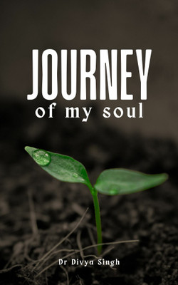 Journey of my soul(Paperback, Dr Divya Singh)