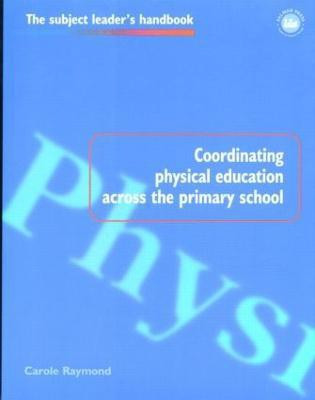 Coordinating Physical Education Across the Primary School(English, Paperback, Raymond Carole)