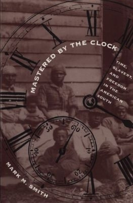 Mastered by the Clock(English, Paperback, Smith Mark M.)