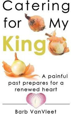 Catering for My King(English, Hardcover, Vanvleet Barb)