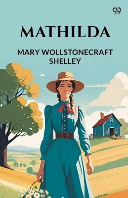Mathilda (Edition1)(English, Paperback, Shelley Mary Wollstonecraft)