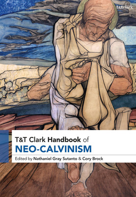 T&T Clark Handbook of Neo-Calvinism(English, Hardcover, unknown)