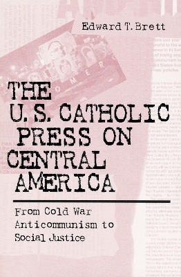 The U.S. Catholic Press on Central America(English, Paperback, Brett Edward Tracy)