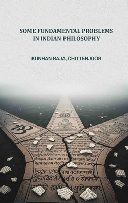 Some fundamental problems in Indian philosophy(Paperback, Kunhan Raja, Chittenjoor)