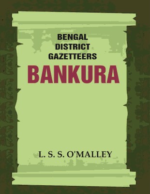 Bengal District Gazetteers: Bankura [Hardcover](Hardcover, L. S. S. O'MALLEY)