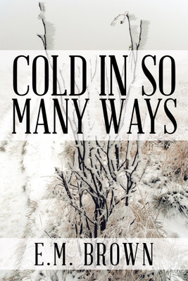 Cold in so Many Ways(English, Paperback, Brown E M)