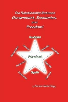 The Relationship Between Government, Economics, and Freedom!(English, Paperback, Haqq Kariem Abdul)