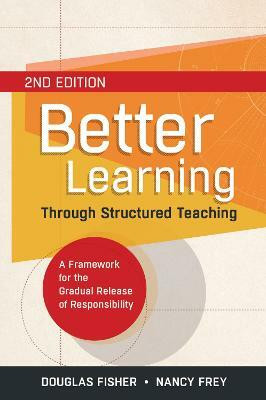 Better Learning Through Structured Teaching  - A Framework for the Gradual Release of Responsibility(English, Paperback, Fisher Douglas)
