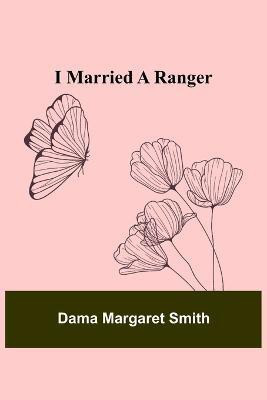 I Married a Ranger(English, Paperback, Margaret Smith Dama)