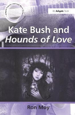 Kate Bush and Hounds of Love(English, Paperback, Moy Ron)