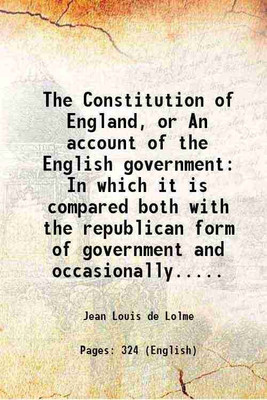 The Constitution of England, or An account of the English government In which it is compared both with the republican form of government and occasionally..... 1814 [Hardcover](Hardcover, Jean Louis de Lolme)