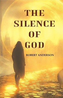 The Silence of God(Paperback, Robert Anderson)