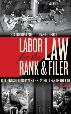 Labor Law for the Rank and Filer, Second Edition(English, Paperback, Lynd Staughton)