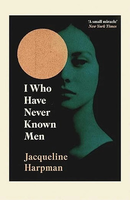 I Who Have Never Known Men(Paperback, Jacqueline Harpman)