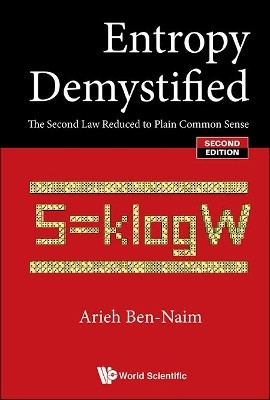 Entropy Demystified: The Second Law Reduced To Plain Common Sense(English, Hardcover, Ben-naim Arieh)