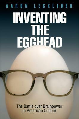 Inventing the Egghead(English, Electronic book text, Lecklider Aaron)