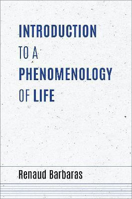 Introduction to a Phenomenology of Life(English, Paperback, Barbaras Renaud)