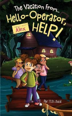 Smart Alec Alex, The Vacation From...Hello-Operator, HELP!(English, Paperback, Said T D)
