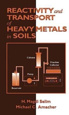 Reactivity and Transport of Heavy Metals in Soils(English, Hardcover, Selim H. Magdi)