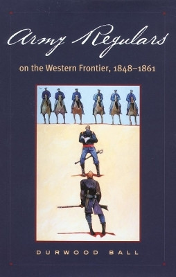 Army Regulars on the Western Frontier(English, Hardcover, Ball Durwood)