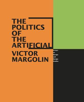 The Politics of the Artificial(English, Paperback, Margolin Victor)