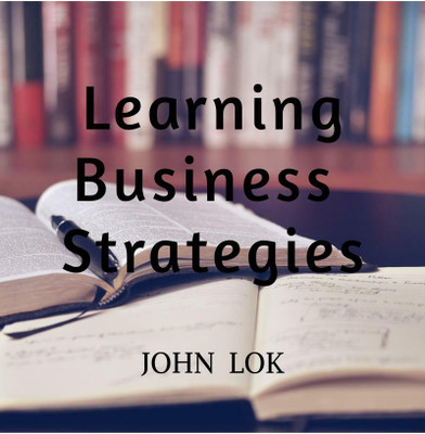 Learning Business Strategies(English, Paperback, Lok John)