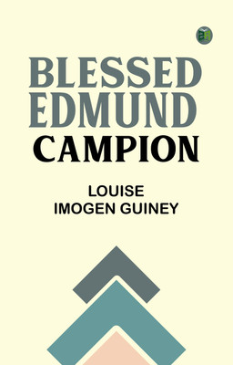 Blessed Edmund Campion(Paperback, Louise Imogen Guiney)