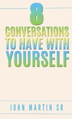 8 Conversations To Have With YOURSELF(English, Paperback, Martin John Sr)