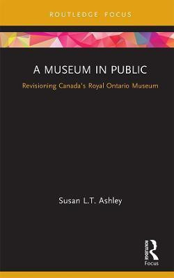 A Museum in Public(English, Hardcover, Ashley Susan L.T.)