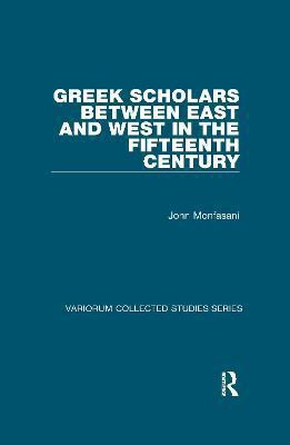 Greek Scholars between East and West in the Fifteenth Century(English, Paperback, Monfasani John)