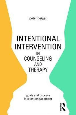 Intentional Intervention in Counseling and Therapy(English, Paperback, Geiger Peter)