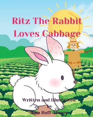 Ritz The Rabbit Loves Cabbage(English, Paperback, Ruff-Moore Kim)