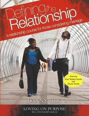 Defining the Relationship Workbook  - A Relationship Course for Those Considering Marriage(English, Paperback, Silk Danny)